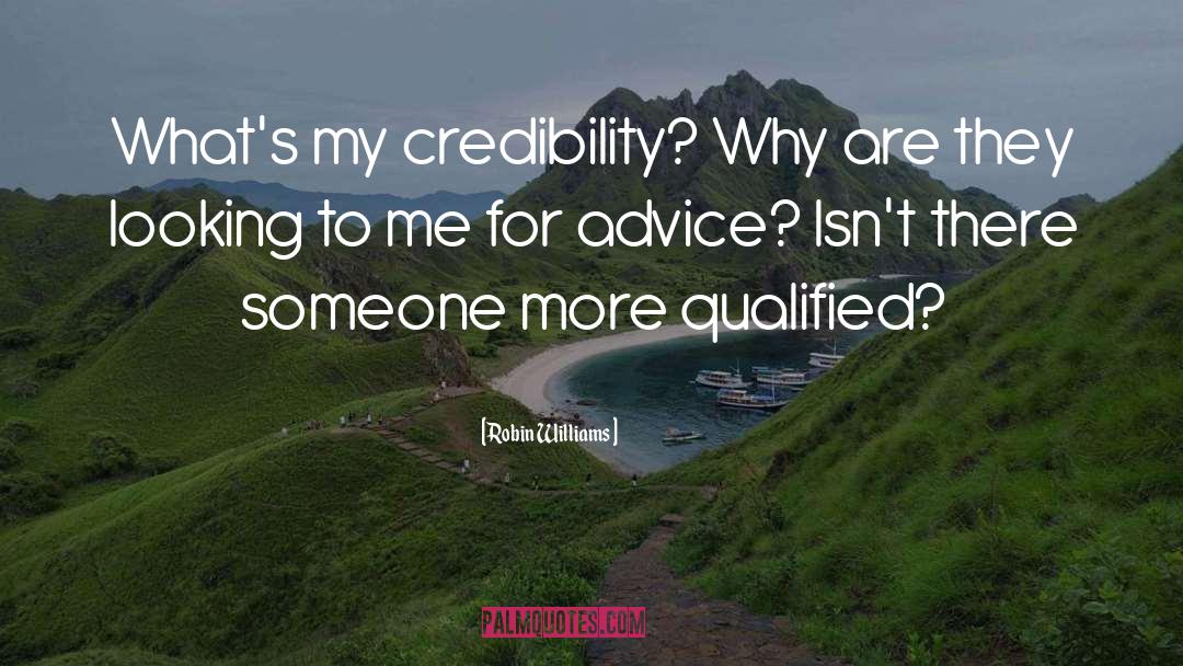 Credibility quotes by Robin Williams