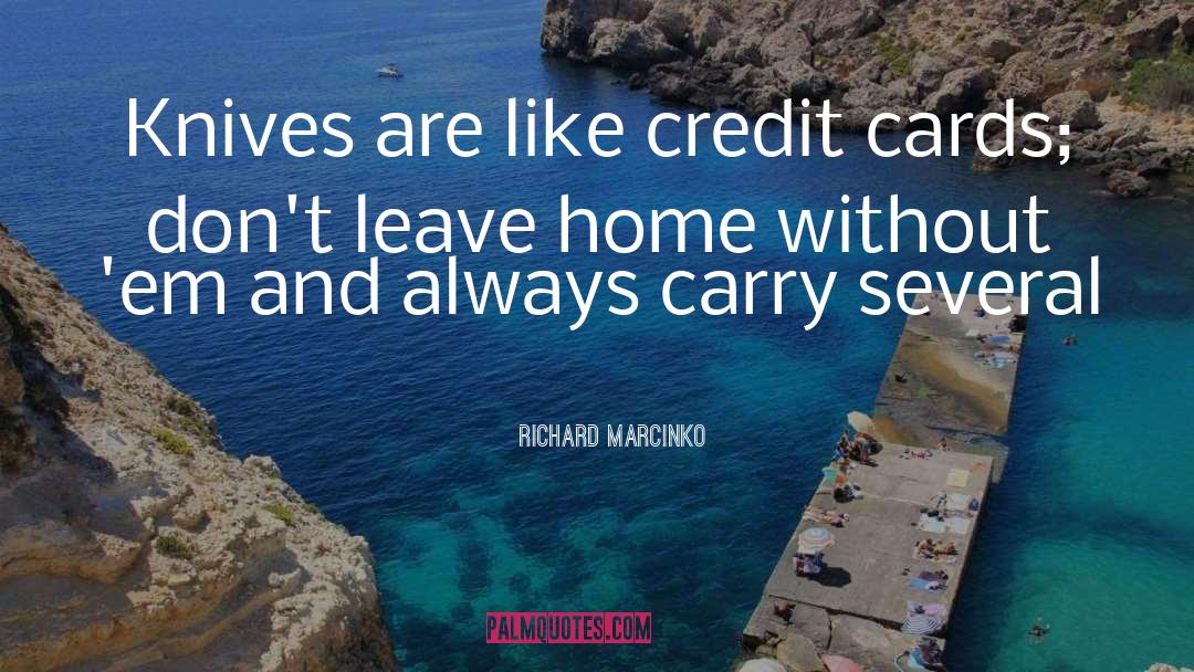 Credit Cards quotes by Richard Marcinko