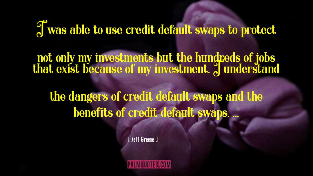 Credit Default Swaps quotes by Jeff Greene