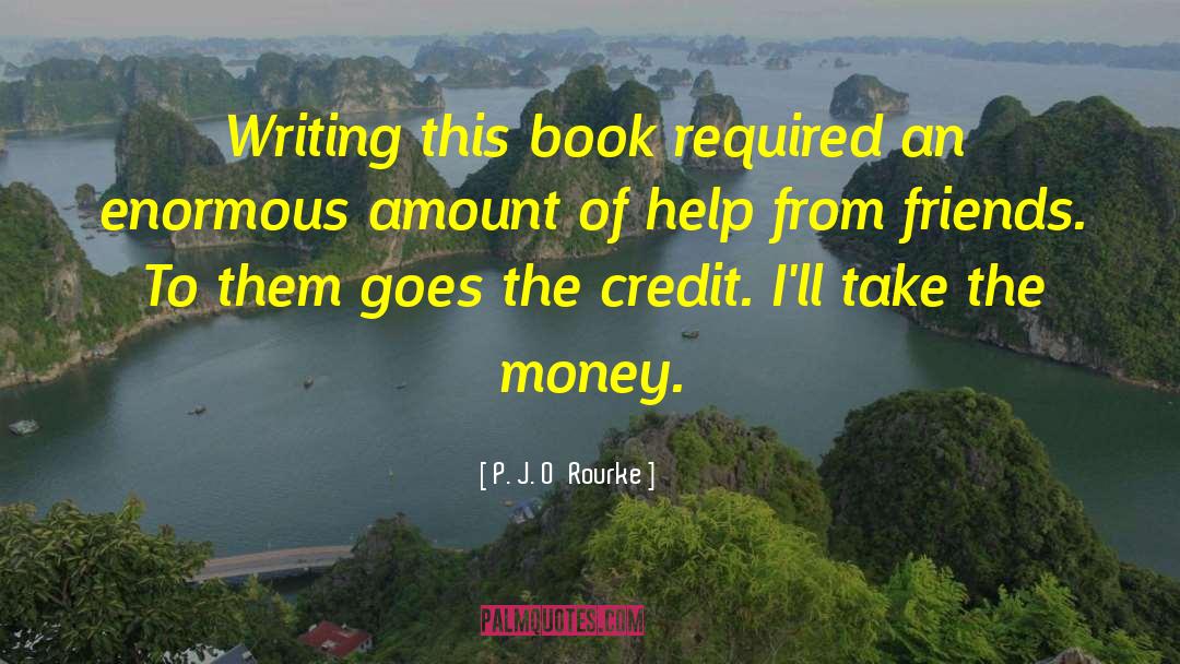 Credit Score quotes by P. J. O'Rourke