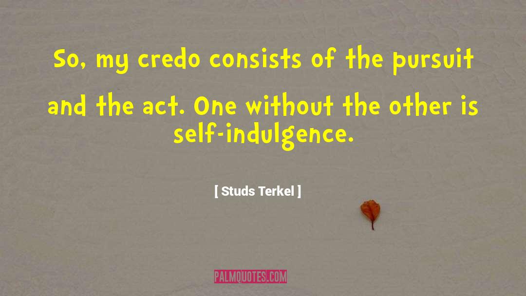 Credo quotes by Studs Terkel