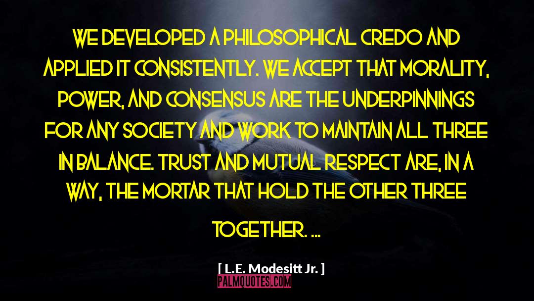 Credo quotes by L.E. Modesitt Jr.