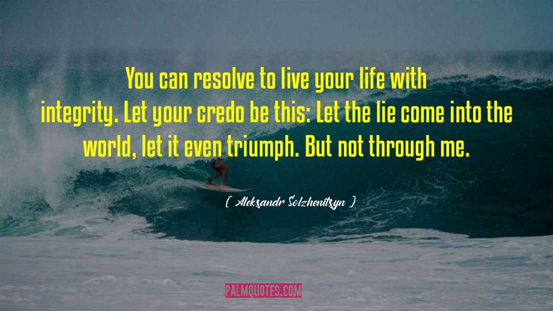 Credo quotes by Aleksandr Solzhenitsyn