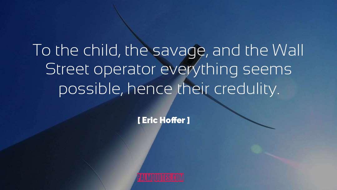 Credulity quotes by Eric Hoffer