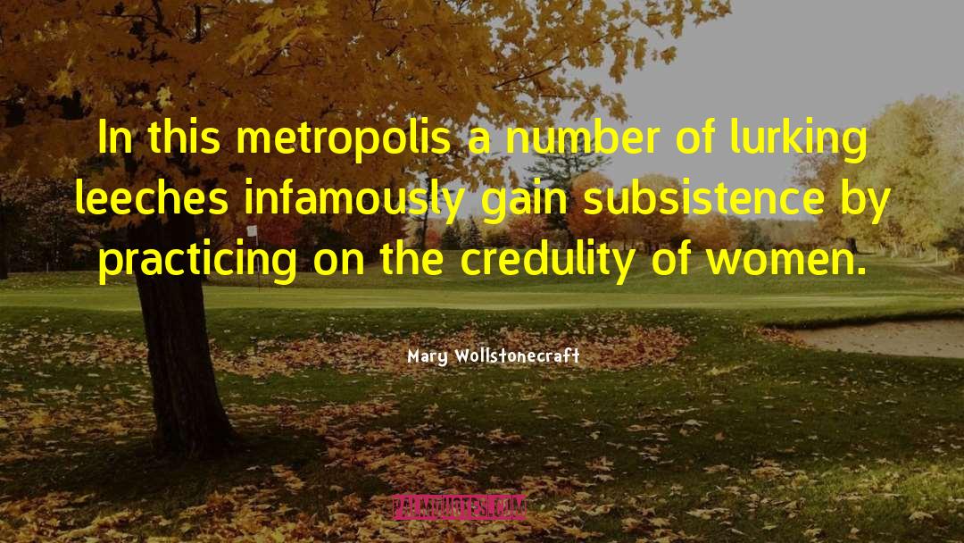 Credulity quotes by Mary Wollstonecraft