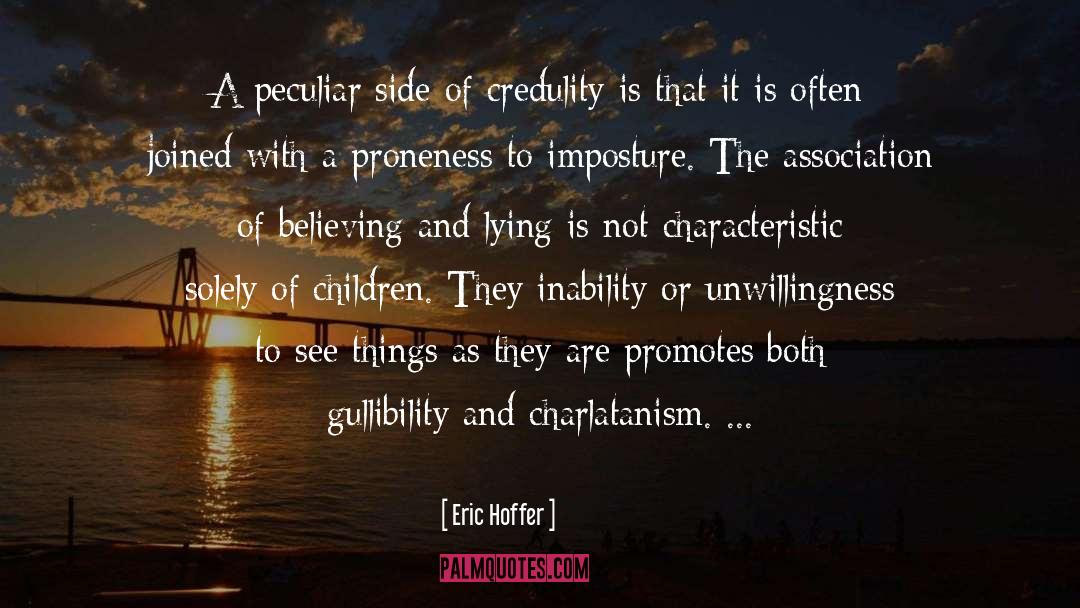 Credulity quotes by Eric Hoffer