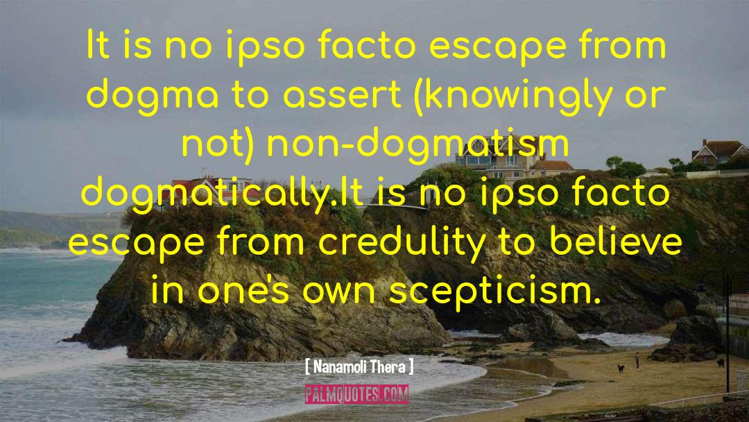 Credulity quotes by Nanamoli Thera