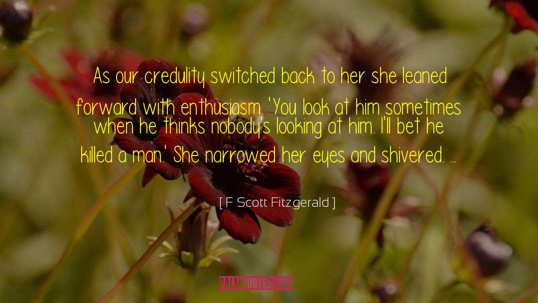 Credulity quotes by F Scott Fitzgerald