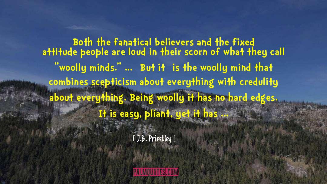 Credulity quotes by J.B. Priestley