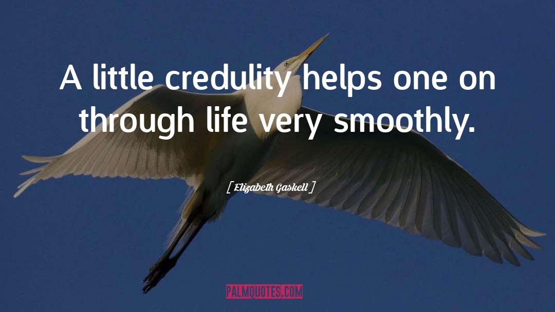 Credulity quotes by Elizabeth Gaskell