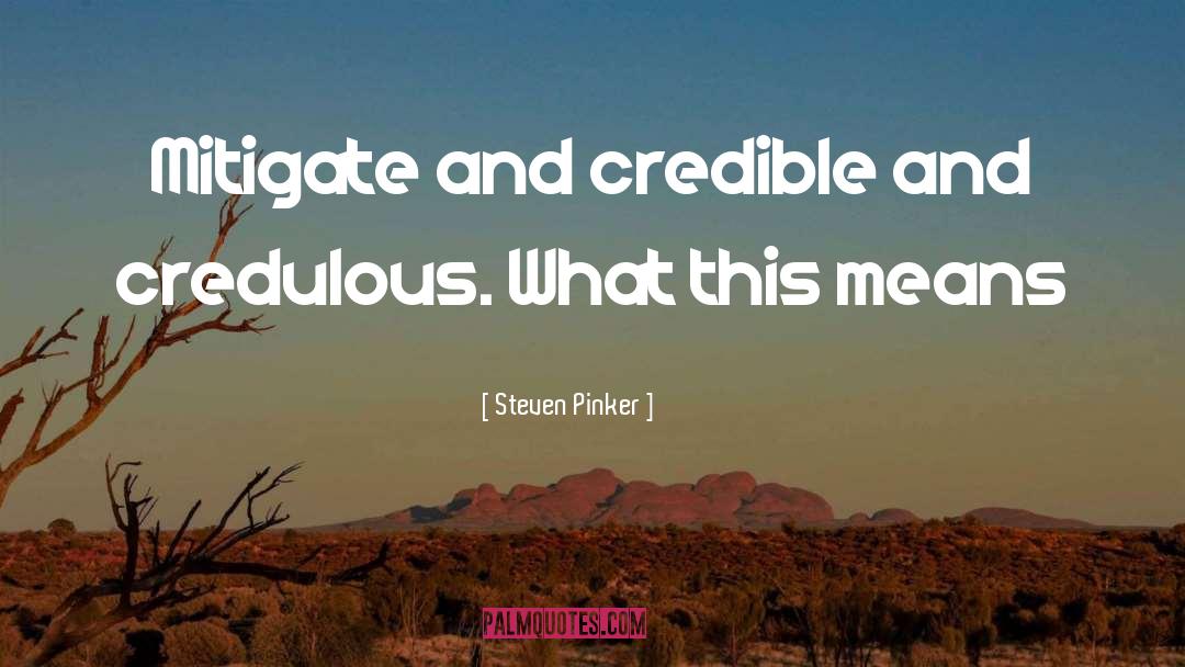 Credulous quotes by Steven Pinker