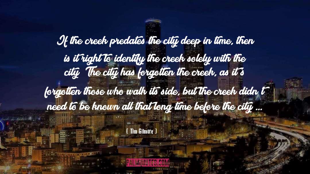 Creek quotes by Tim Gilmore