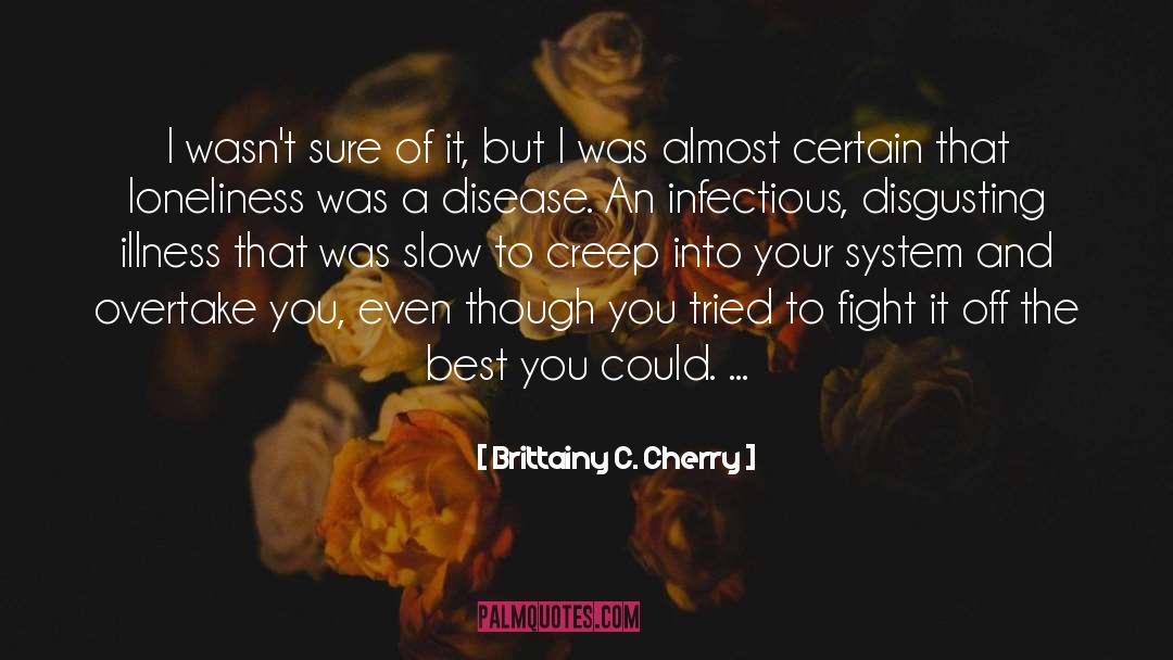 Creep quotes by Brittainy C. Cherry