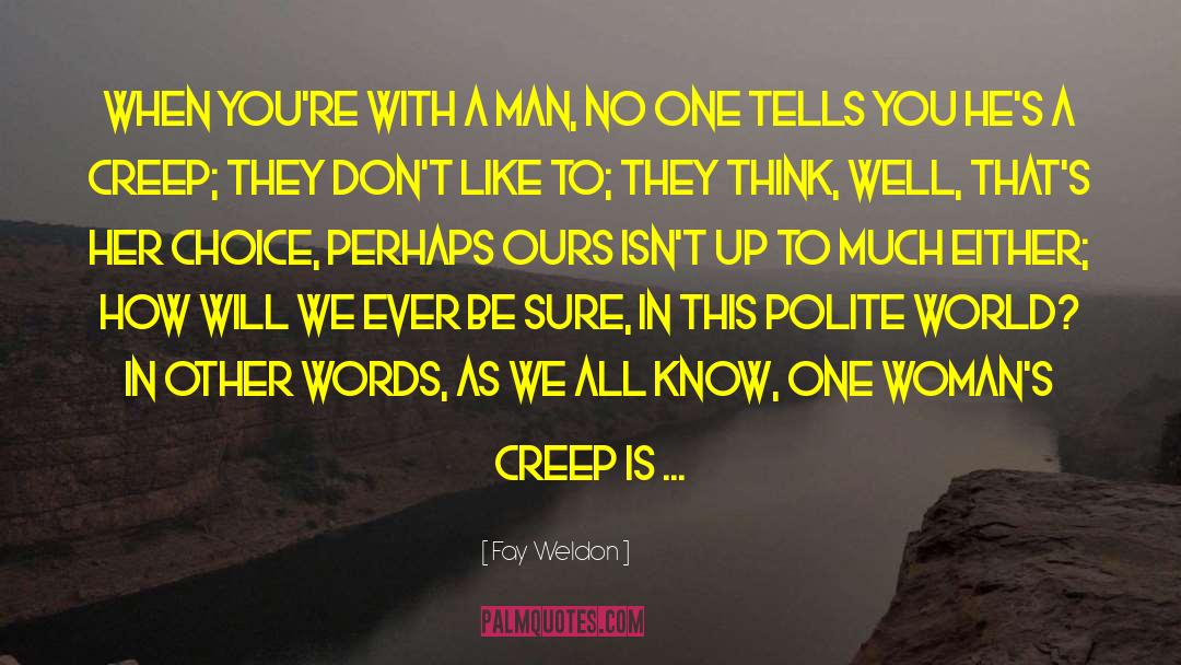Creep quotes by Fay Weldon