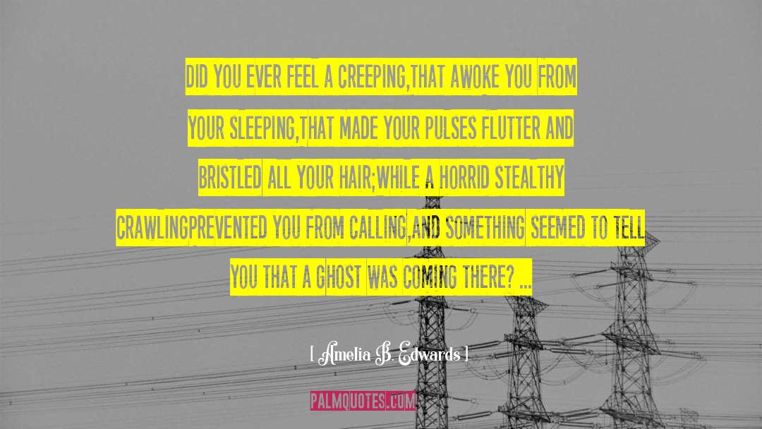 Creeping quotes by Amelia B. Edwards