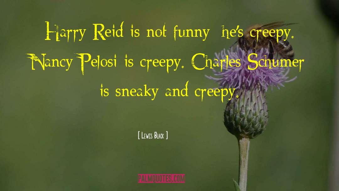 Creepy Dudes quotes by Lewis Black