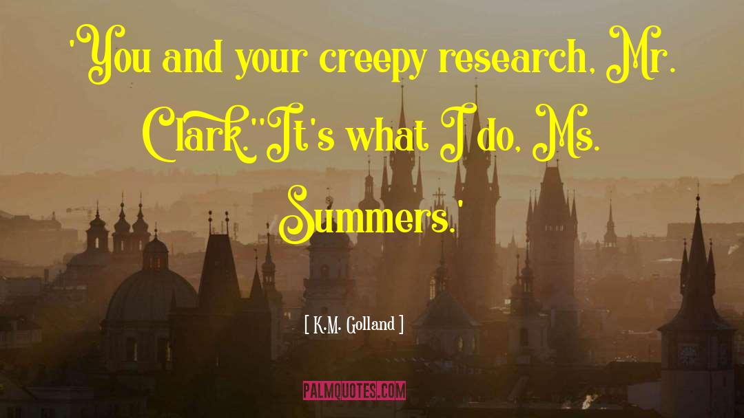 Creepy Dudes quotes by K.M. Golland