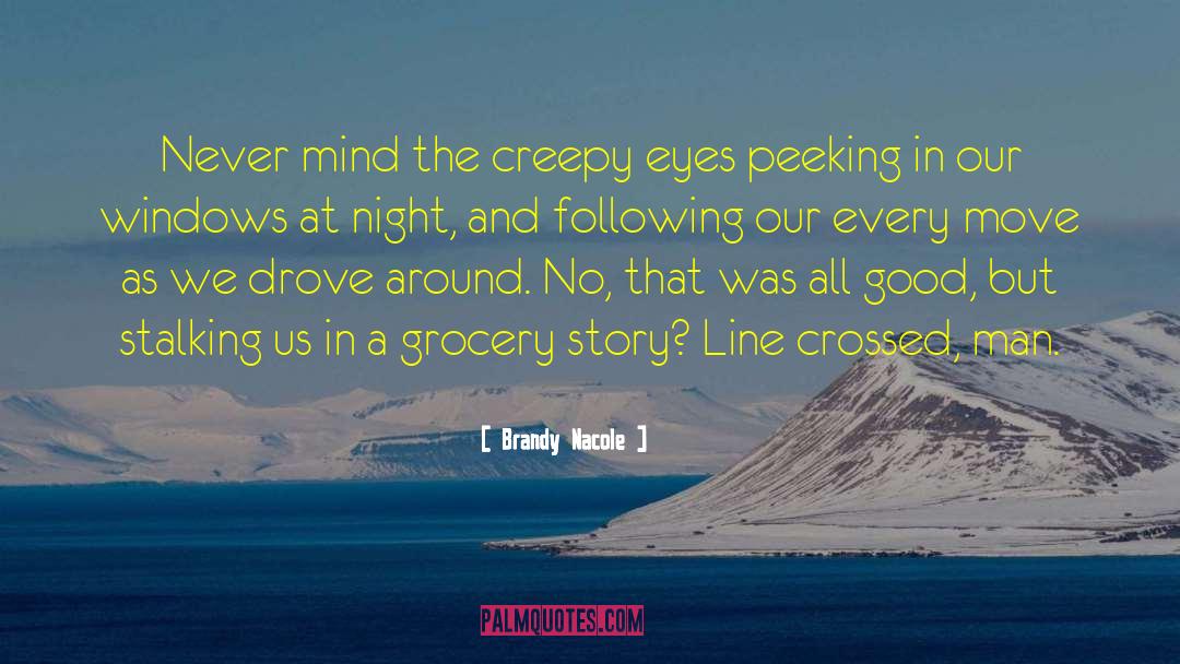 Creepy Dudes quotes by Brandy Nacole