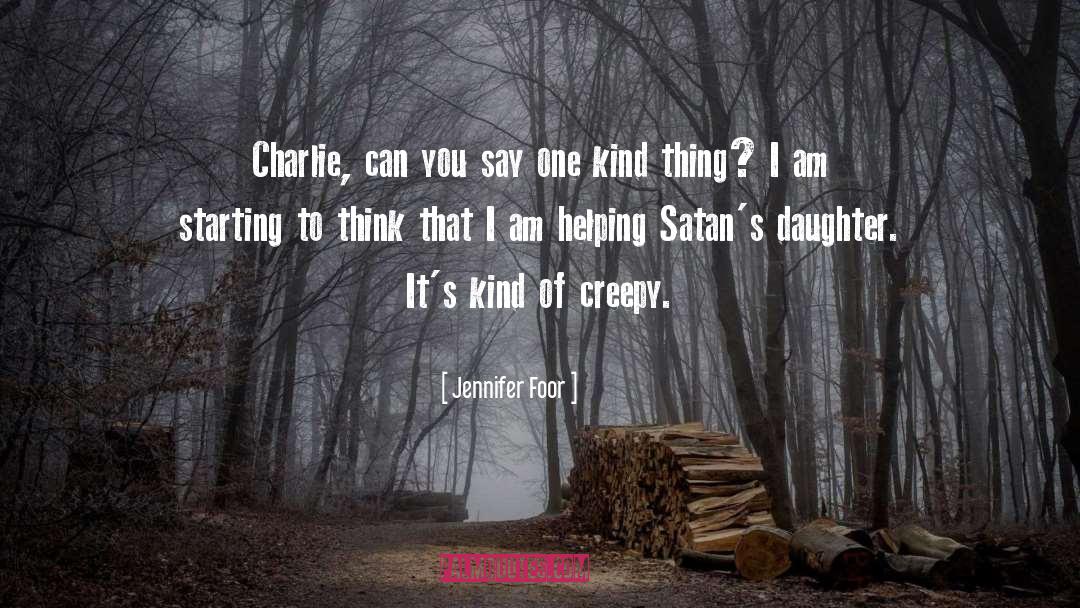 Creepy quotes by Jennifer Foor
