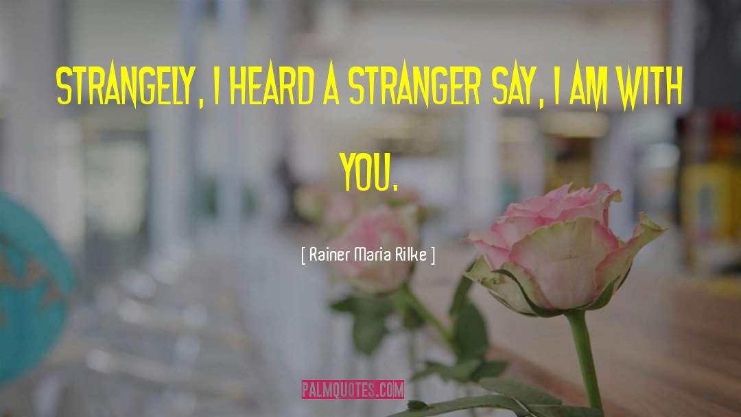 Creepy Stranger quotes by Rainer Maria Rilke