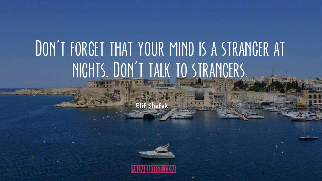 Creepy Stranger quotes by Elif Shafak