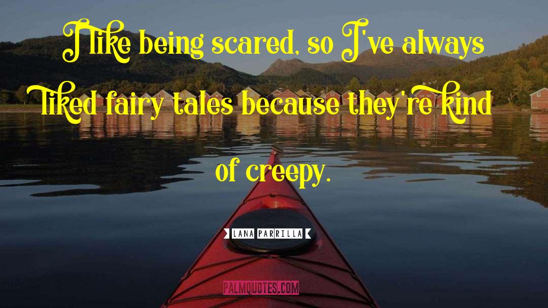 Creepy Towns quotes by Lana Parrilla
