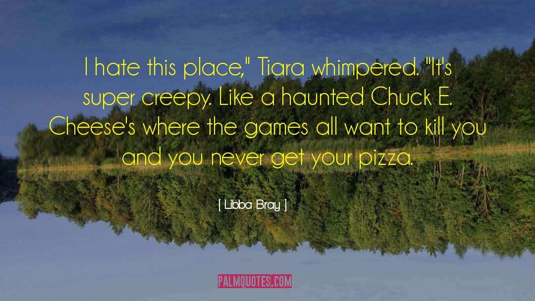 Creepy Towns quotes by Libba Bray