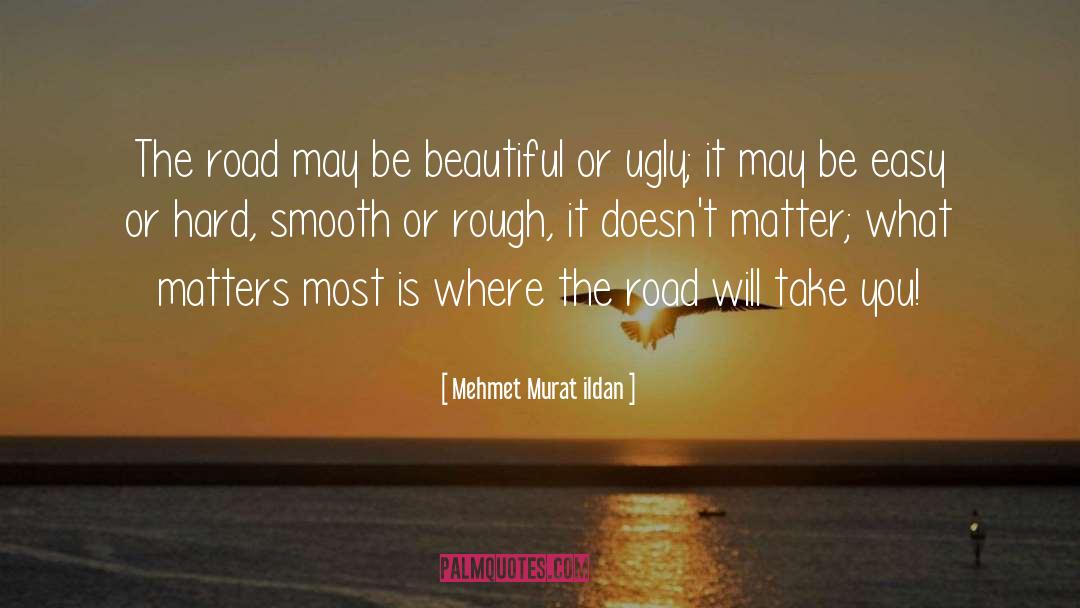 Cregar Road quotes by Mehmet Murat Ildan