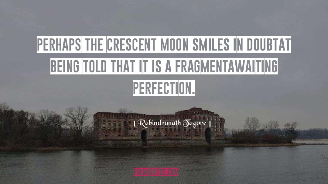 Crescent quotes by Rabindranath Tagore