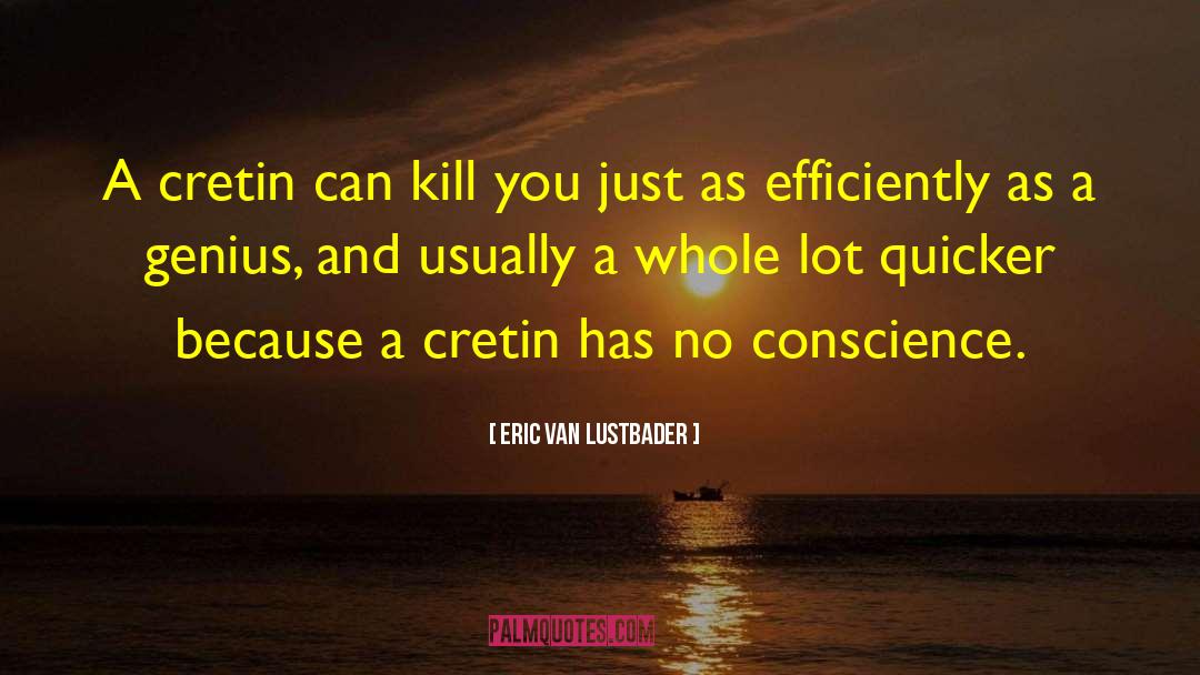 Cretin quotes by Eric Van Lustbader