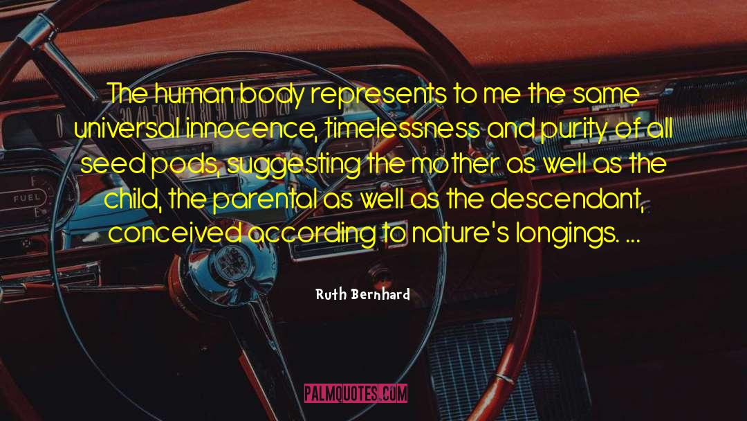 Cretures Innocence quotes by Ruth Bernhard