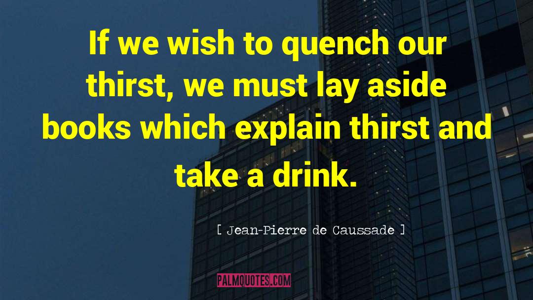 Cri De Coeur quotes by Jean-Pierre De Caussade