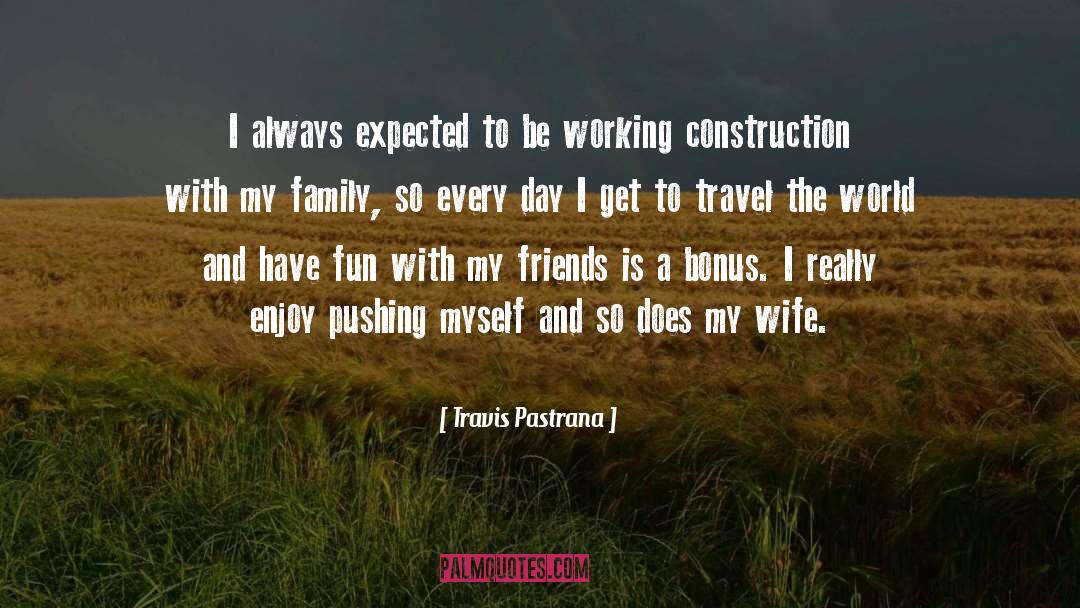 Cribbing Construction quotes by Travis Pastrana