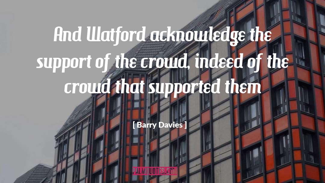 Crichlow Watford quotes by Barry Davies