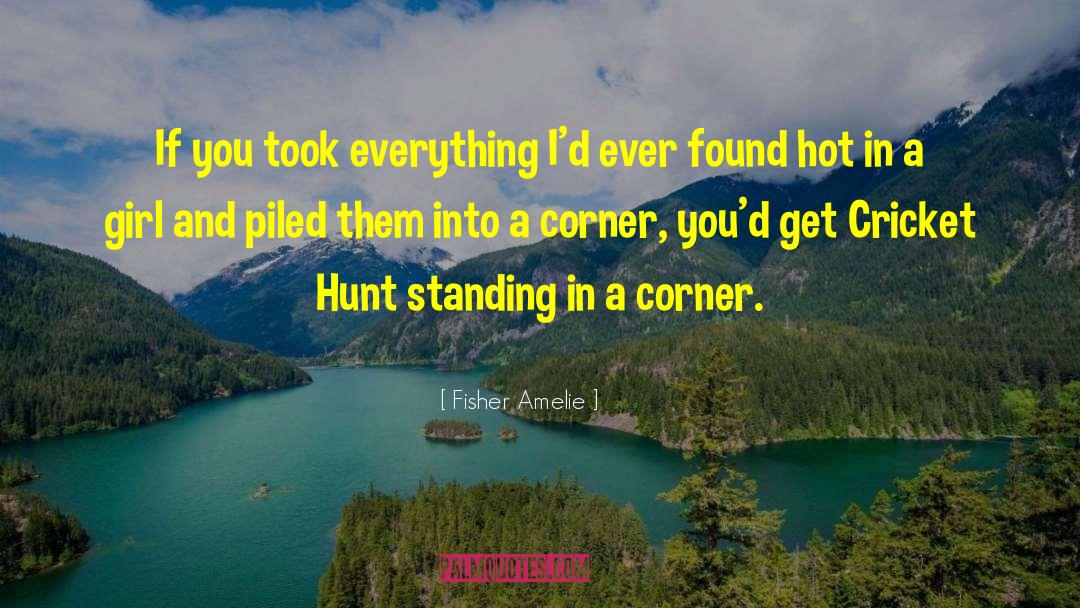Cricket Hunt quotes by Fisher Amelie