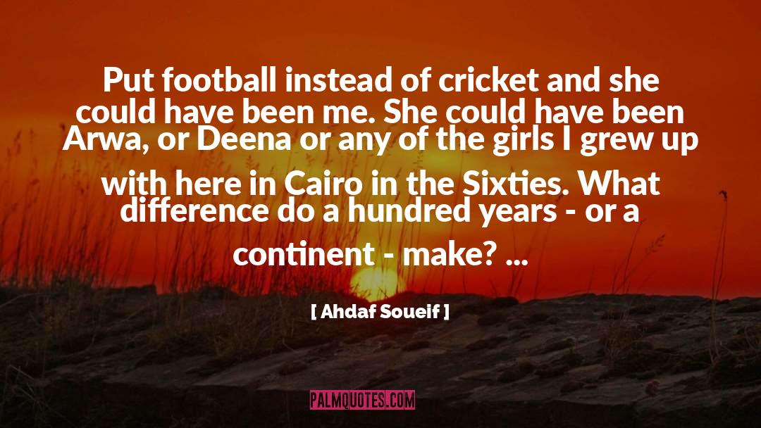 Cricket quotes by Ahdaf Soueif