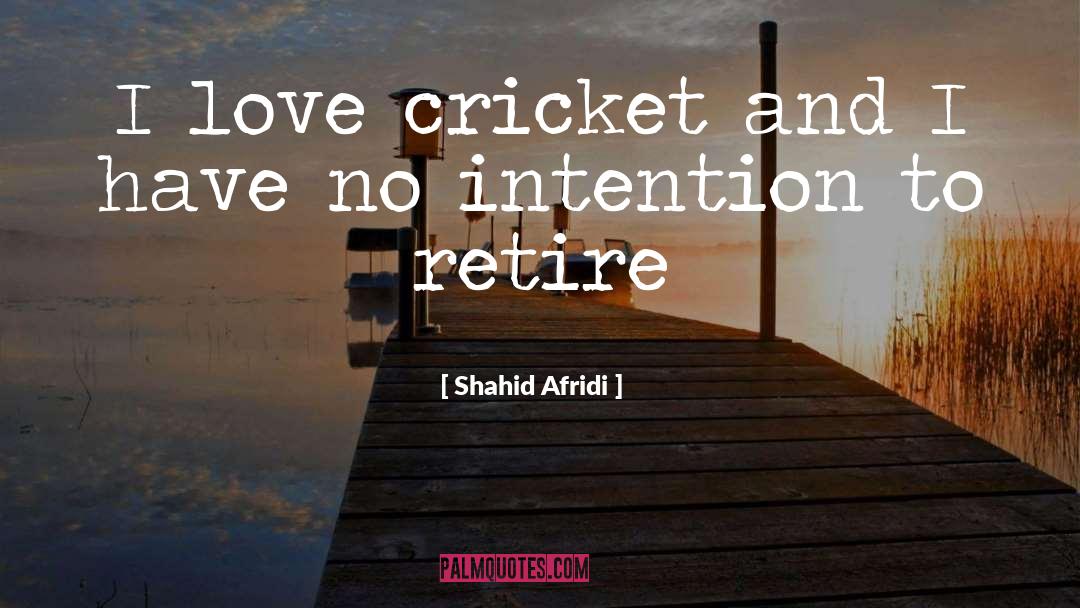 Cricket quotes by Shahid Afridi