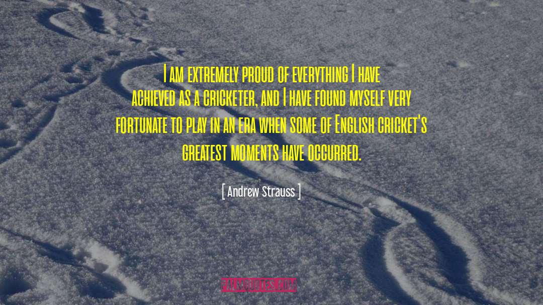 Cricketer quotes by Andrew Strauss