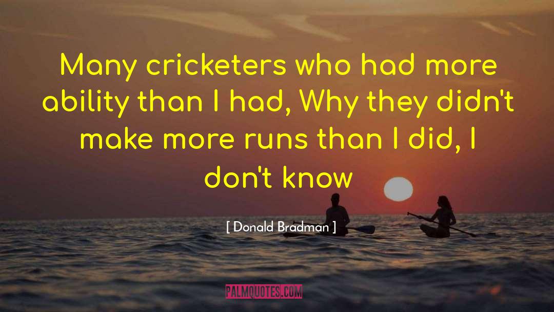 Cricketers quotes by Donald Bradman