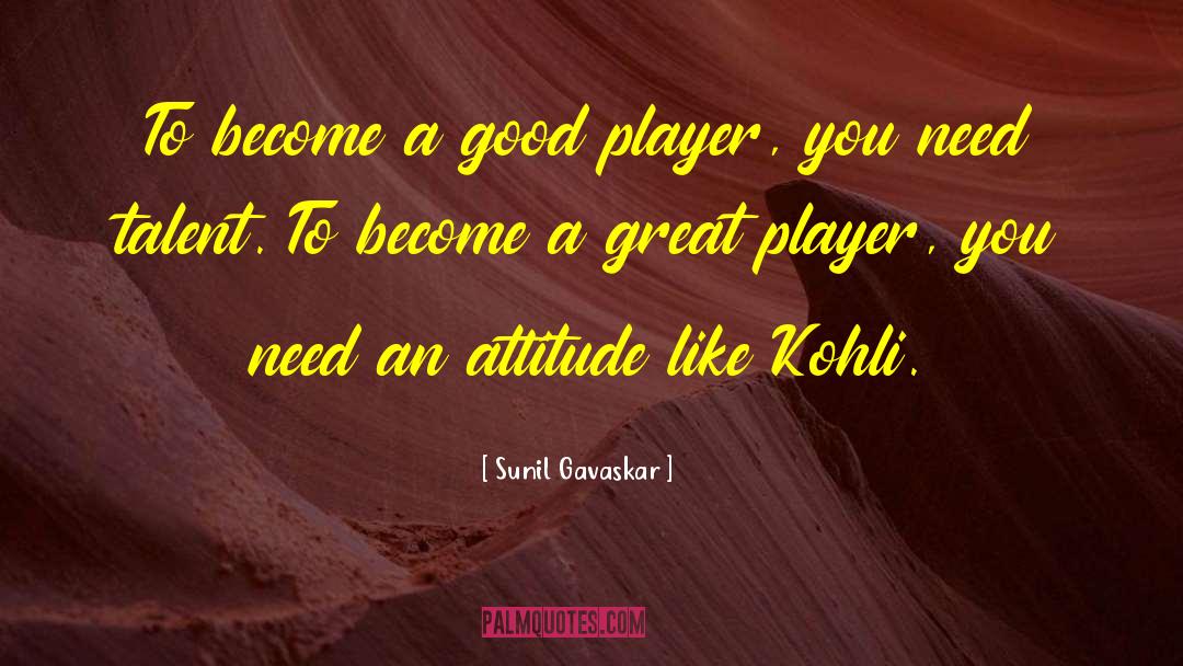 Cricketers quotes by Sunil Gavaskar