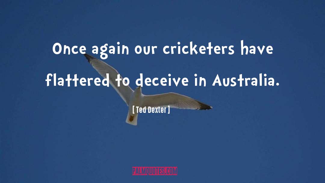 Cricketers quotes by Ted Dexter