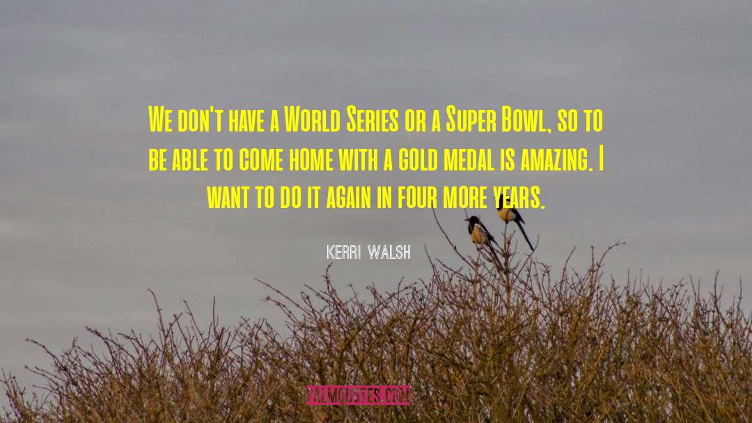 Cricketing Player quotes by Kerri Walsh