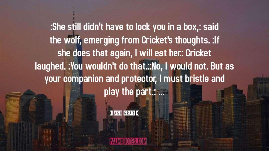 Crickets quotes by Ash Gray