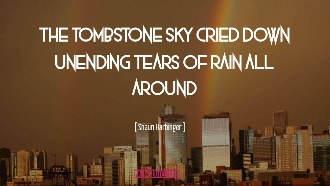 Cried quotes by Shaun Harbinger