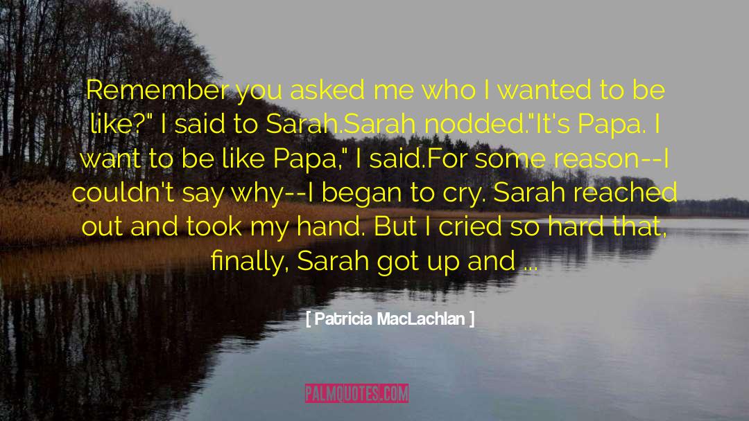 Cried So Hard quotes by Patricia MacLachlan