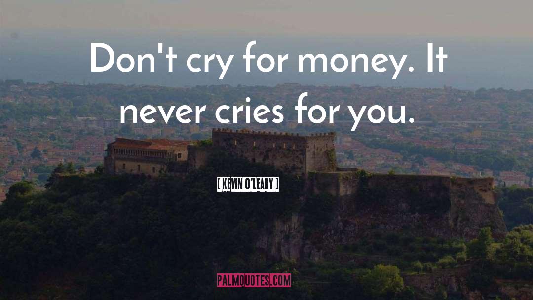 Cries quotes by Kevin O'Leary