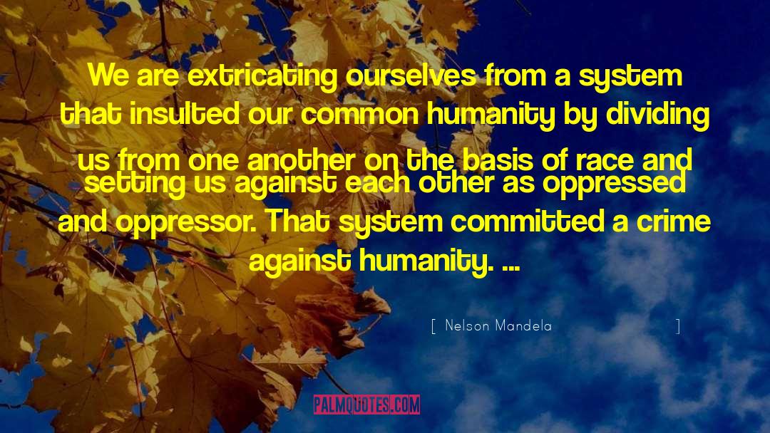 Crime Against Humanity quotes by Nelson Mandela