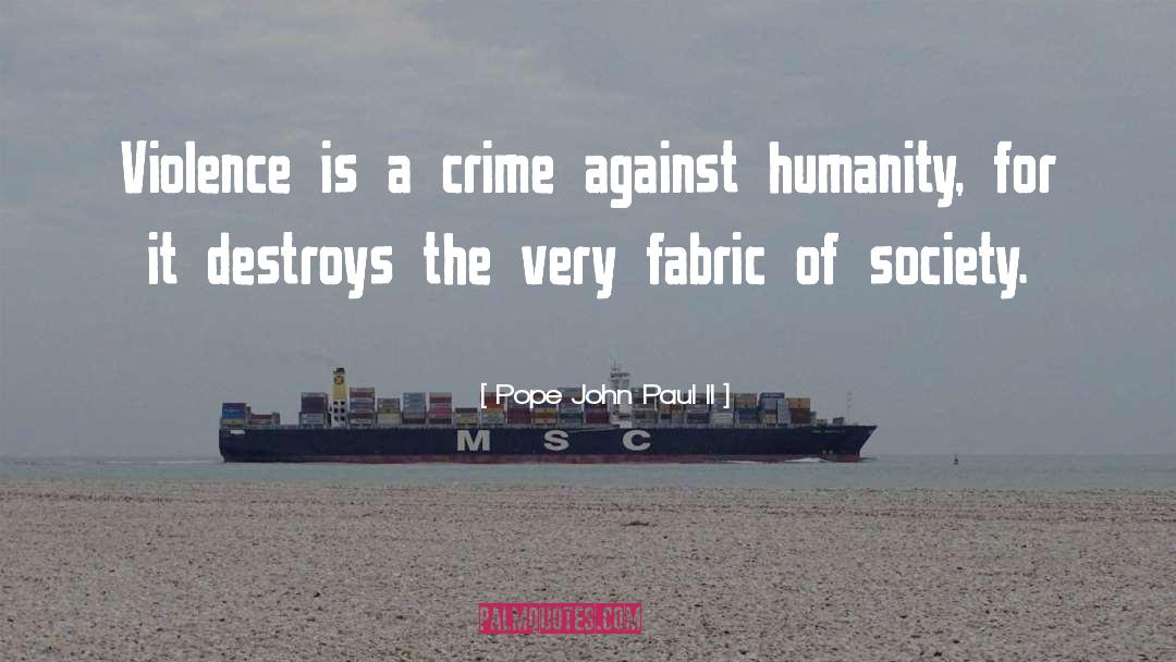 Crime Against Humanity quotes by Pope John Paul II