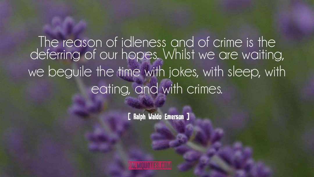 Crime And Criminals quotes by Ralph Waldo Emerson