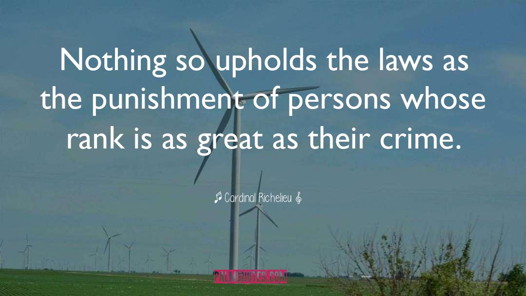 Crime Deterrence quotes by Cardinal Richelieu